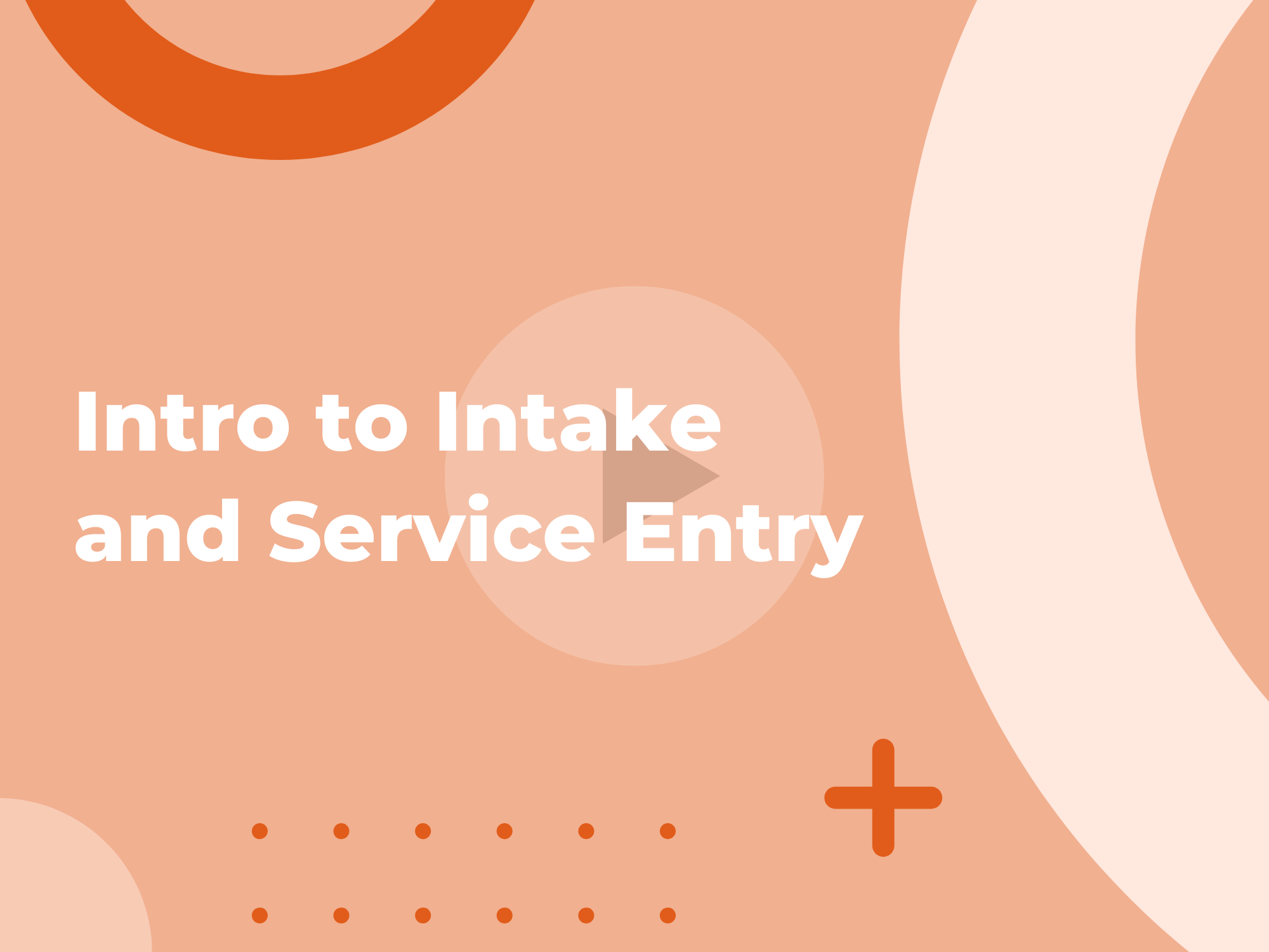 Intro to Intake and Service Entry Exponent Case Management