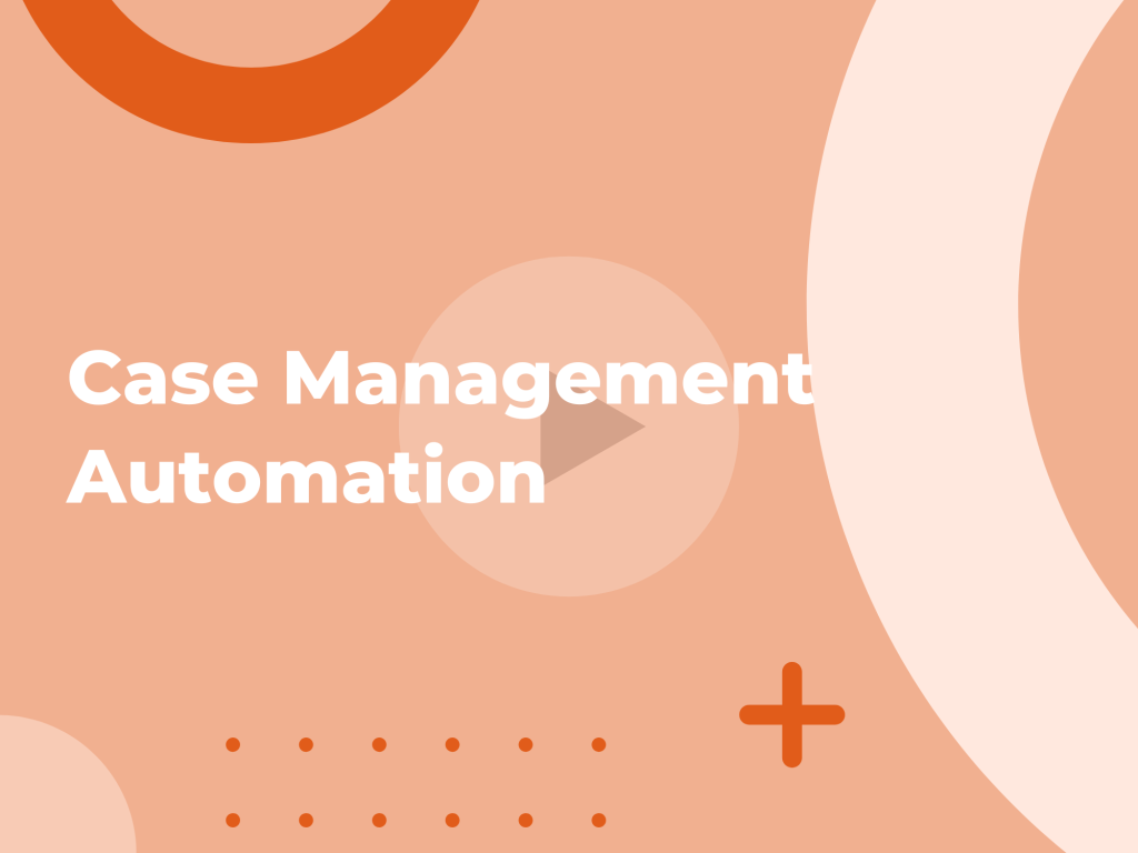 Case Management automation