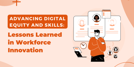 Advancing Digital Equity and Skills Lessons Learned in Workforce Innovation