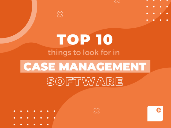 Top 10 things to look for in case management software
