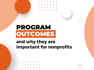 Program outcomes and why they are important for nonprofits