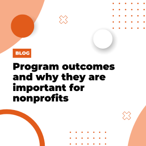 Program outcomes and why they are important for nonprofits